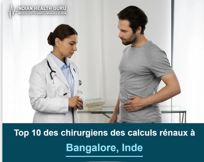 Top 10 des chirurgiens des calculs rénaux à Bangalore, Inde (Guide 2026-2027)