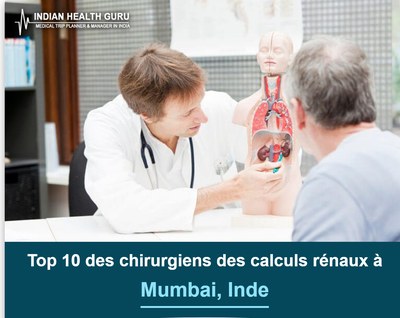 Top 10 des chirurgiens des calculs rénaux à Mumbai, Inde (Guide 2026-2027)
