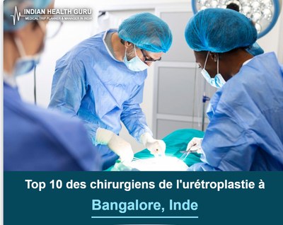 Top 10 des chirurgiens de l'urétroplastie à Bangalore, Inde (Guide 2026-2027)
