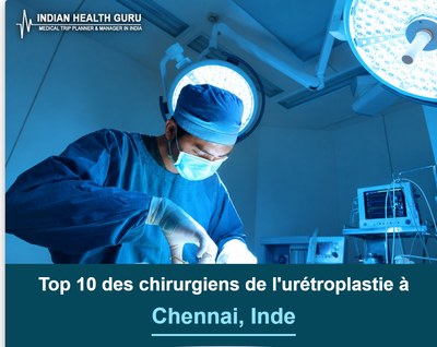 Top 10 des chirurgiens de l'urétroplastie à Chennai, Inde (Guide 2026-2027)