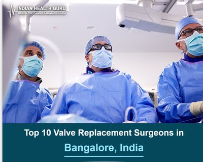 Top 10 Valve Replacement Surgeons in Bangalore, India (2026-2027)