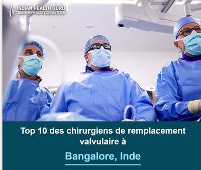 Top 10 des chirurgiens de remplacement valvulaire à Bangalore, Inde (2026-2027)