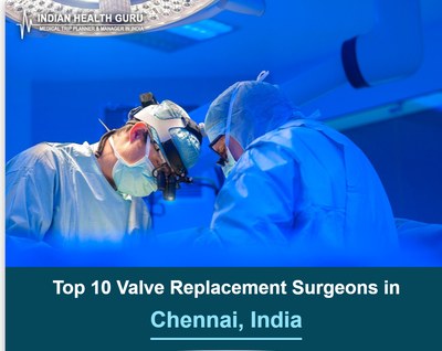 Top 10 Valve Replacement Surgeons in Chennai, India (2026-2027)