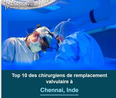 Top 10 des chirurgiens de remplacement valvulaire à Chennai, Inde (2026-2027)
