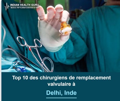 Top 10 des chirurgiens de remplacement valvulaire à Delhi, Inde (2026-2027)
