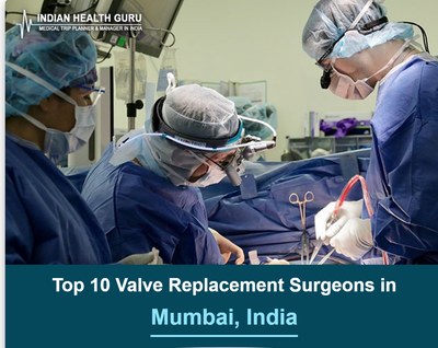 Top 10 Valve Replacement Surgeons in Mumbai, India (2026-2027)
