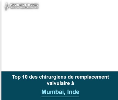 Top 10 des chirurgiens de remplacement valvulaire à Mumbai, Inde (2026-2027)