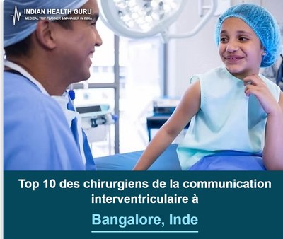 Top 10 des chirurgiens de la communication interventriculaire à Bangalore, Inde (Guide 2026-2027)