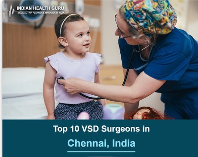 Top 10 VSD Surgeons in Chennai, India (2026-2027 Guide)