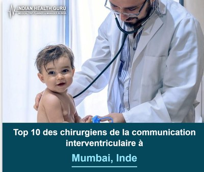 Top 10 des chirurgiens de la communication interventriculaire à Mumbai, Inde (2026-2027)