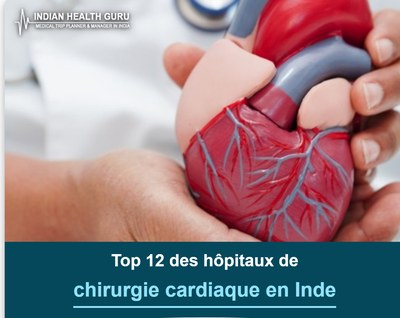 Top 12 des hôpitaux de chirurgie cardiaque en Inde (Guide 2026-2027)
