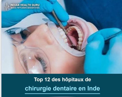Top 12 des hôpitaux de chirurgie dentaire en Inde (Guide 2026-2027)