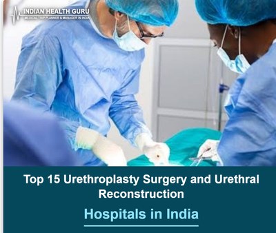 Top 15 Urethroplasty Surgery and Urethral Reconstruction Hospitals in India (2026-2027 Guide)