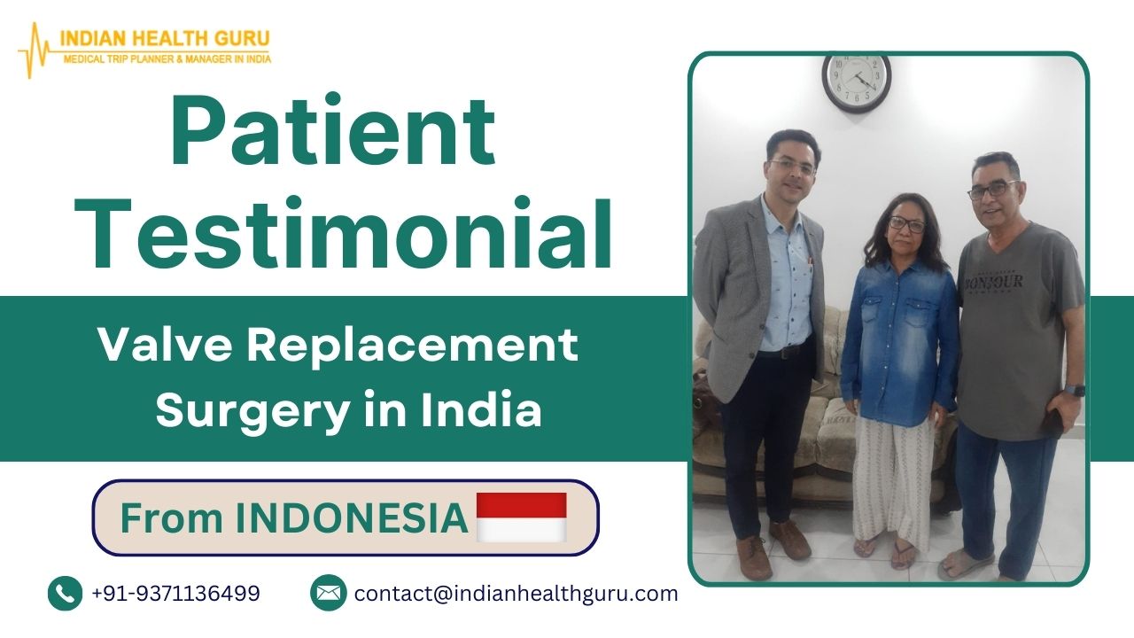 Story of Patient from Indonesia Successful Valve Replacement Surgery in India