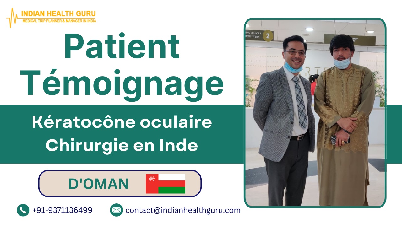L'expérience d'un patient omanais suite à une chirurgie du kératocône oculaire en Inde