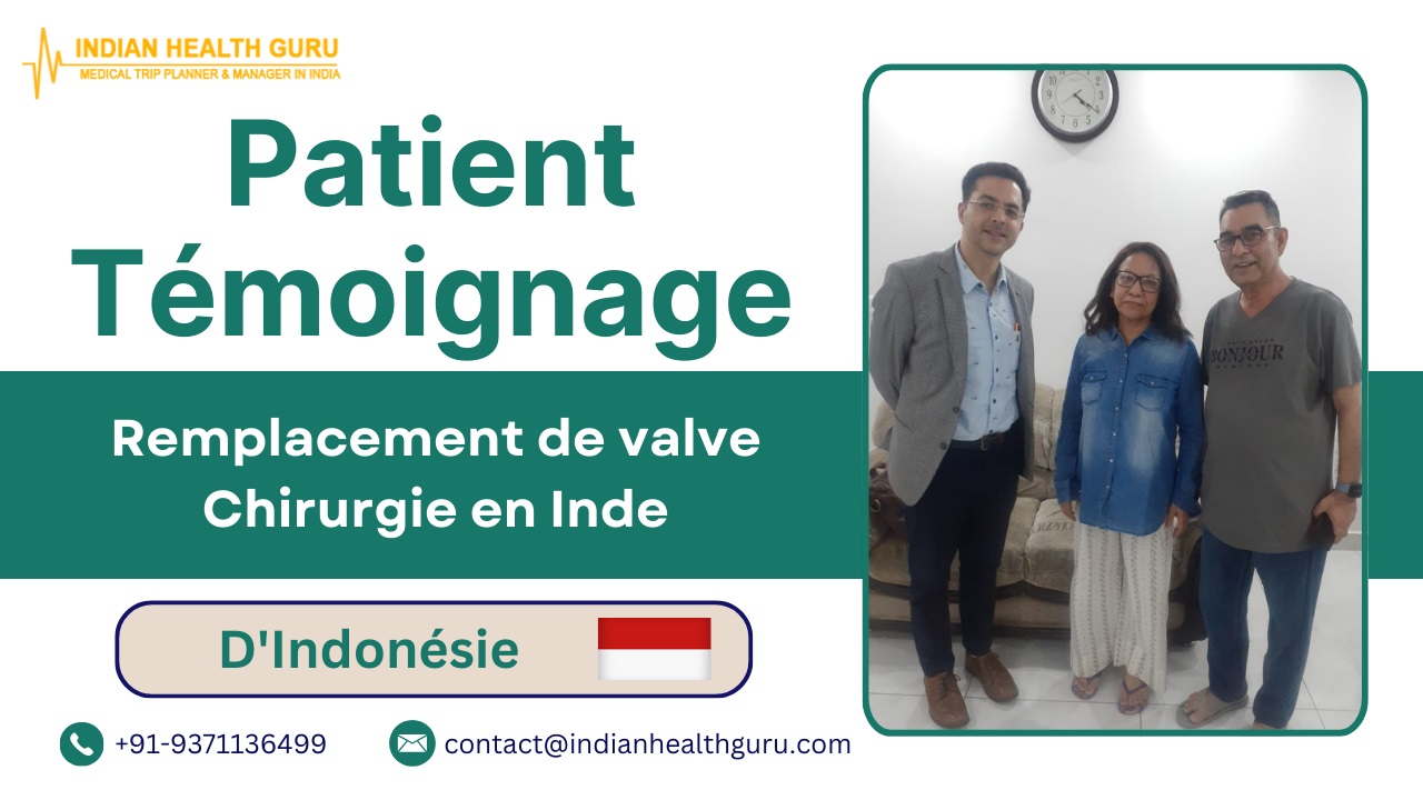 Histoire d'un patient indonésien qui a subi avec succès une opération de remplacement valvulaire en Inde