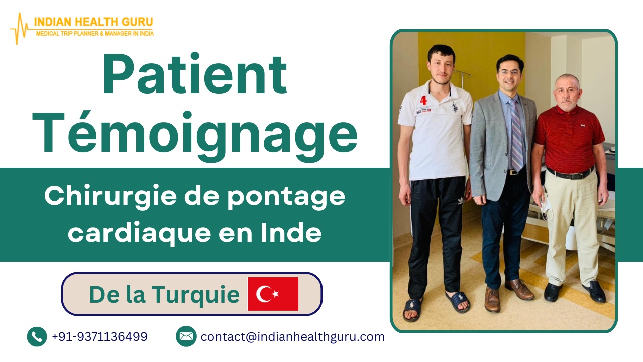 Un patient turc retrouve une nouvelle vie grâce à un pontage cardiaque en Inde