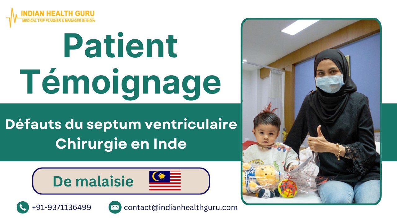 Une petite fille malaisienne de 9 mois traitée avec succès pour une communication interventriculaire en Inde